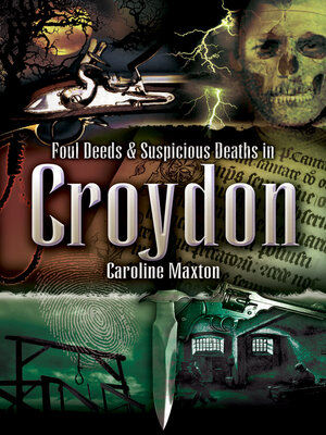 cover image of Foul Deeds & Suspicious Deaths in Croydon